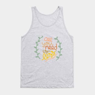 All you need is Less Tank Top